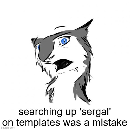 el spook | searching up 'sergal' on templates was a mistake | made w/ Imgflip meme maker