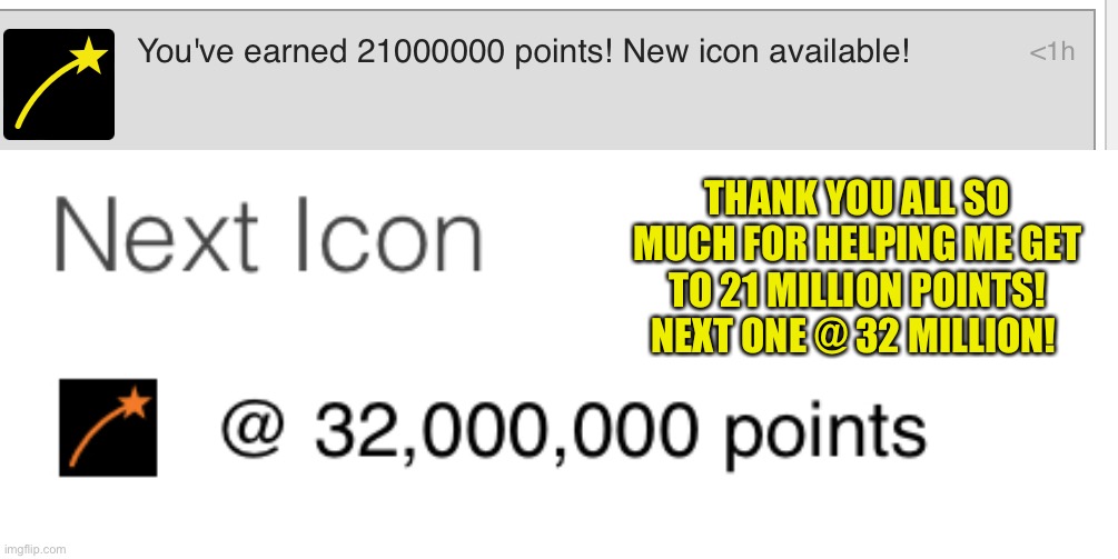 Thank you all so much! | THANK YOU ALL SO MUCH FOR HELPING ME GET TO 21 MILLION POINTS! NEXT ONE @ 32 MILLION! | made w/ Imgflip meme maker