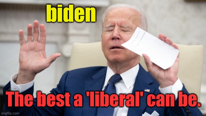 obiden calls upon the spirits | biden The best a 'liberal' can be. | image tagged in obiden calls upon the spirits | made w/ Imgflip meme maker