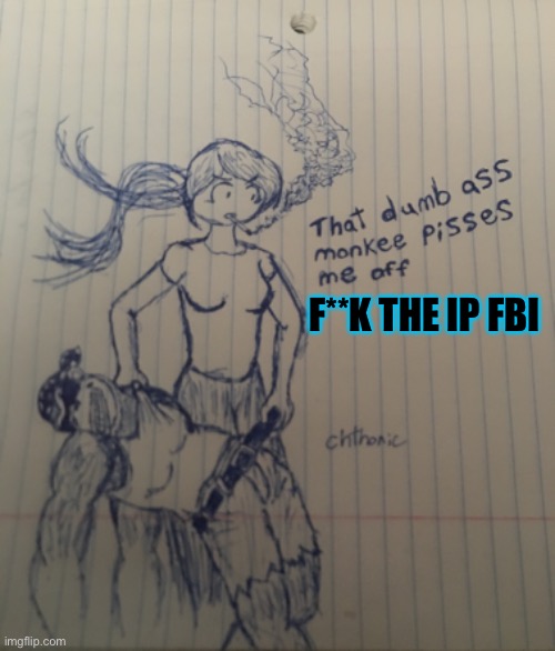 Looks like jemy had enough of the fbi on ip | F**K THE IP FBI | made w/ Imgflip meme maker