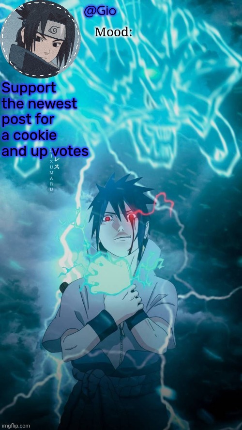 Sasuke | Support the newest post for a cookie and up votes | image tagged in sasuke | made w/ Imgflip meme maker