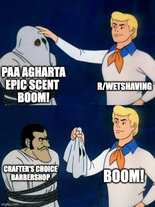 Scooby doo mask reveal | R/WETSHAVING; PAA AGHARTA
EPIC SCENT 
BOOM! BOOM! CRAFTER'S CHOICE
BARBERSHOP | image tagged in scooby doo mask reveal | made w/ Imgflip meme maker