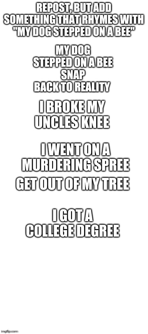 Repost |  I GOT A COLLEGE DEGREE | image tagged in repost,memes,rhymes | made w/ Imgflip meme maker