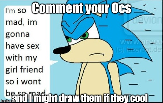 if they are cool | Comment your Ocs; and I might draw them if they cool | image tagged in the randomness of tgt | made w/ Imgflip meme maker