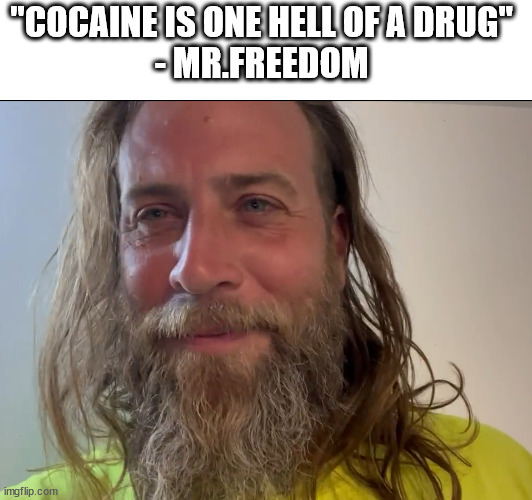 Mr Freedom | "COCAINE IS ONE HELL OF A DRUG" 

- MR.FREEDOM | image tagged in tool,pc fool | made w/ Imgflip meme maker