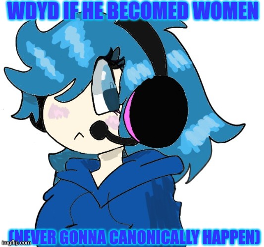 Simp hunting | WDYD IF HE BECOMED WOMEN; (NEVER GONNA CANONICALLY HAPPEN) | made w/ Imgflip meme maker