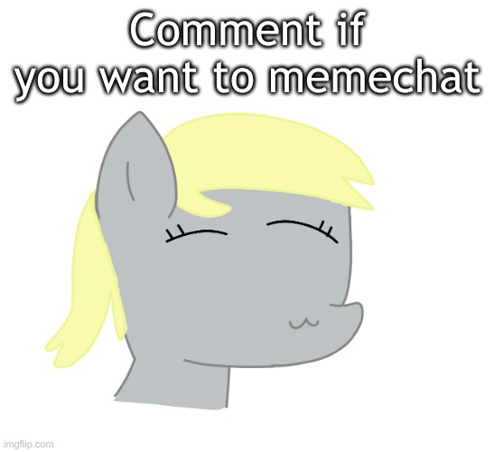 Derpy by LAKS | Comment if you want to memechat | image tagged in derpy by laks | made w/ Imgflip meme maker