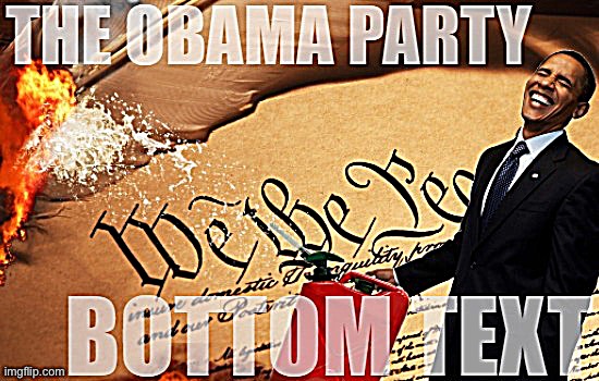 Radical Leftist propaganda | image tagged in obama party propaganda,o,b,a,ma,obama party | made w/ Imgflip meme maker