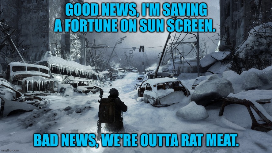 GOOD NEWS, I'M SAVING A FORTUNE ON SUN SCREEN. BAD NEWS, WE'RE OUTTA RAT MEAT. | made w/ Imgflip meme maker