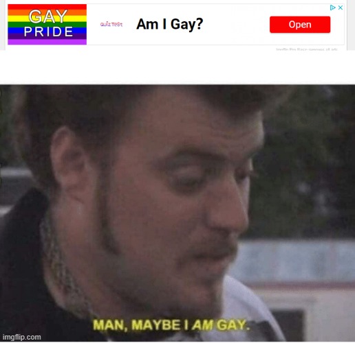 image tagged in maybe i am gay | made w/ Imgflip meme maker