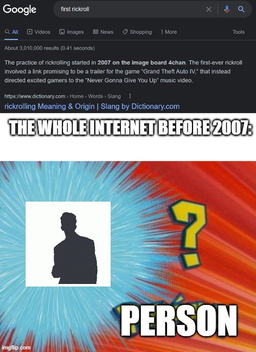 Rick became an internet legend after Rickrolling became a trend, lmao... | THE WHOLE INTERNET BEFORE 2007:; PERSON | image tagged in who is that pokemon,rickroll,memes,people before 20xx | made w/ Imgflip meme maker