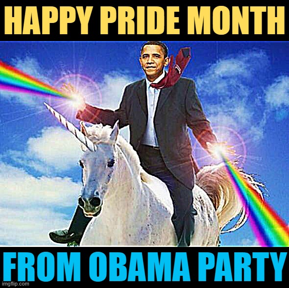 Gay agenda propaganda | HAPPY PRIDE MONTH; FROM OBAMA PARTY | image tagged in gay obama | made w/ Imgflip meme maker