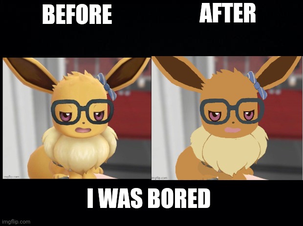 Idk, maybe I'll post it in the Pokemon stream | AFTER; BEFORE; I WAS BORED | image tagged in black background | made w/ Imgflip meme maker