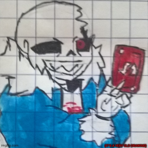 horror sans reverse card | (IT'S A VERY OLD DRAWING) | image tagged in horror sans reverse card | made w/ Imgflip meme maker