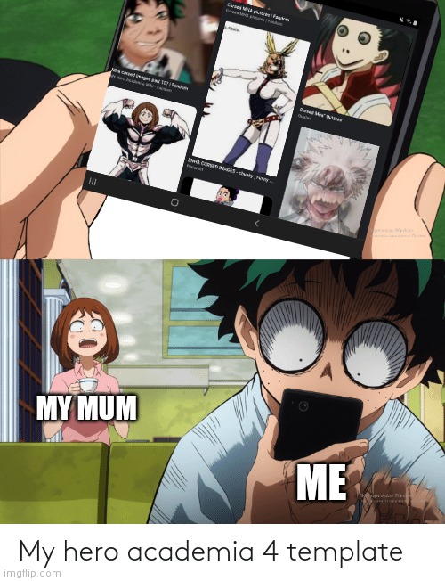 Srry if it's spelt mom in your country :'> | ME; MY MUM | image tagged in mha 4 template | made w/ Imgflip meme maker