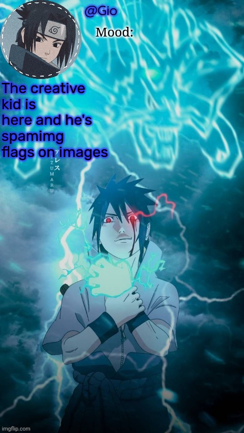 What  to do oh  what to do | The creative kid is here and he's spamimg flags on images | image tagged in sasuke | made w/ Imgflip meme maker