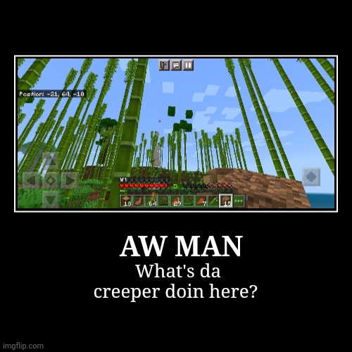 Those leaves look strange... | image tagged in funny,demotivationals,minecraft,minecraft creeper,minecraft memes,creeper | made w/ Imgflip demotivational maker