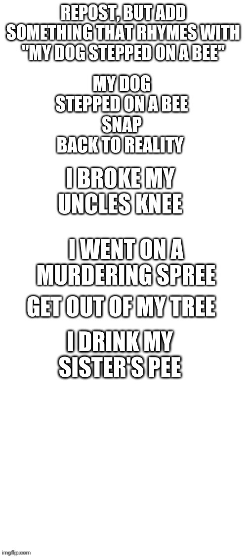 lmao | I DRINK MY SISTER'S PEE | image tagged in repost | made w/ Imgflip meme maker