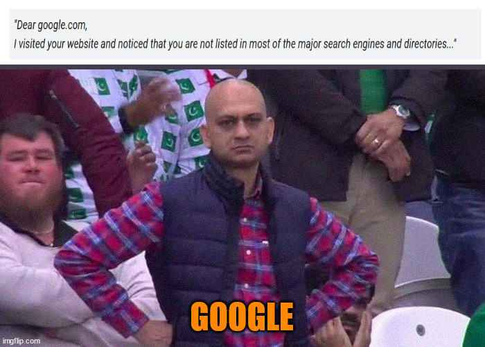 Google got scammed | GOOGLE | image tagged in angry pakistani fan,google,google search | made w/ Imgflip meme maker