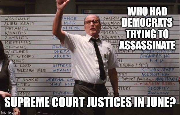 I'm sure it would've been a mostly peaceful assassination. |  WHO HAD DEMOCRATS TRYING TO ASSASSINATE; SUPREME COURT JUSTICES IN JUNE? | image tagged in cabin the the woods | made w/ Imgflip meme maker