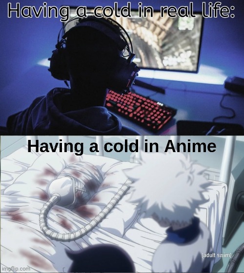 People in anime be on the brink of death from just cough | made w/ Imgflip meme maker