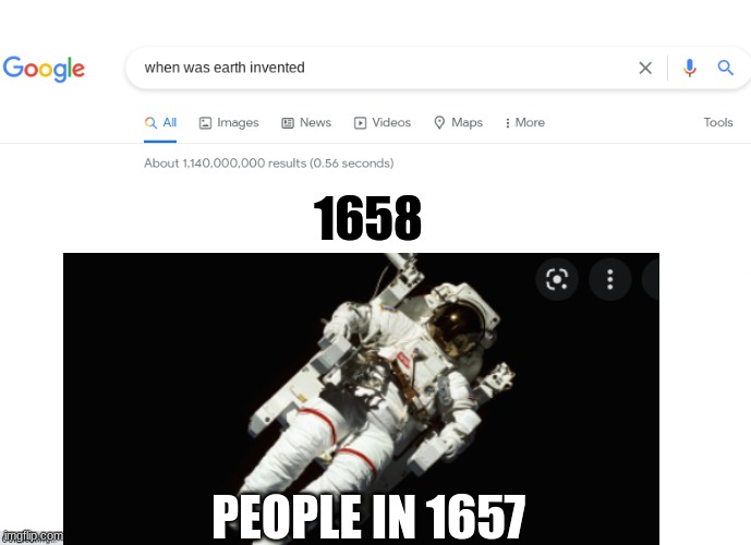 people before earth | 1658; PEOPLE IN 1657 | image tagged in when was invented/discovered | made w/ Imgflip meme maker