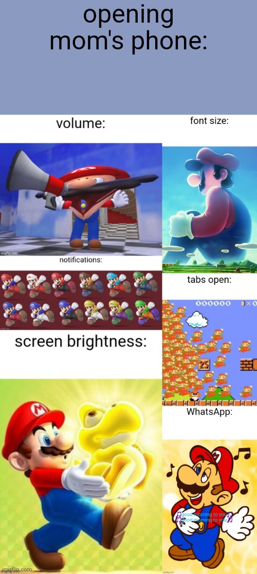 opening mom's phone: | image tagged in super mario,moms | made w/ Imgflip meme maker
