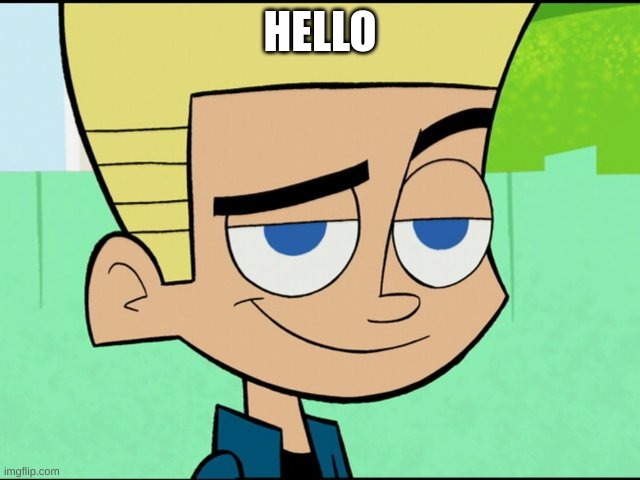 Johnny test | HELLO | image tagged in johnny test | made w/ Imgflip meme maker