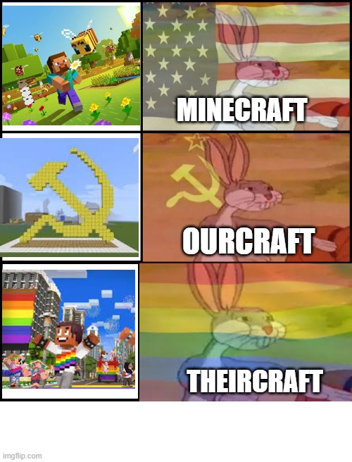 Theircraft | MINECRAFT; OURCRAFT; THEIRCRAFT | image tagged in capitalist and communist,minecraft | made w/ Imgflip meme maker