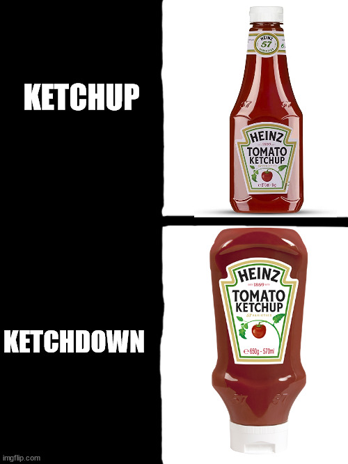 Dad joke approved |  KETCHUP; KETCHDOWN | image tagged in blank white template,funny,memes,not a gif,dad joke,barney will eat all of your delectable biscuits | made w/ Imgflip meme maker