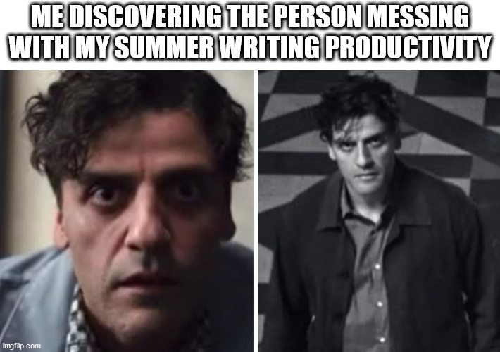 Summer Writing | ME DISCOVERING THE PERSON MESSING WITH MY SUMMER WRITING PRODUCTIVITY | image tagged in moon knight,writing,writing group,summer,sad | made w/ Imgflip meme maker