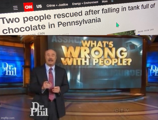 You don’t see that everyday | image tagged in dr phil what's wrong with people | made w/ Imgflip meme maker