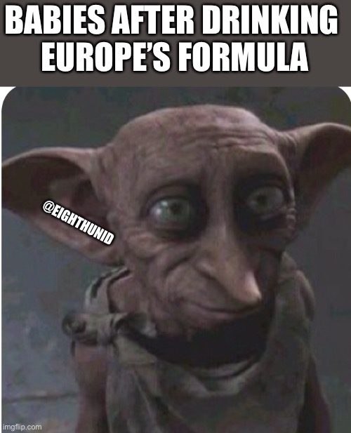 babes |  BABIES AFTER DRINKING 
EUROPE’S FORMULA; @EIGHTHUNID | image tagged in babes | made w/ Imgflip meme maker