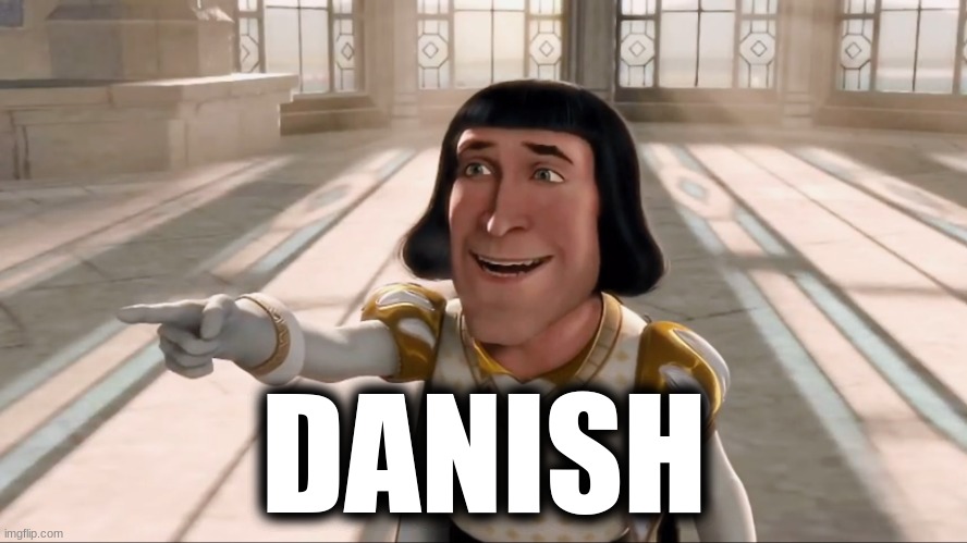 Farquaad Pointing | DANISH | image tagged in farquaad pointing | made w/ Imgflip meme maker
