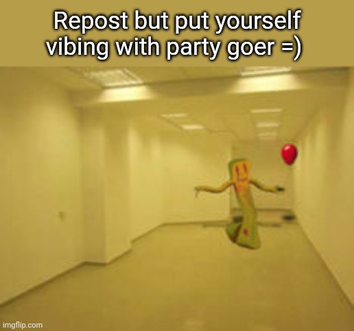 Partygoer [Backrooms] | Repost but put yourself vibing with party goer =) | image tagged in partygoer backrooms | made w/ Imgflip meme maker