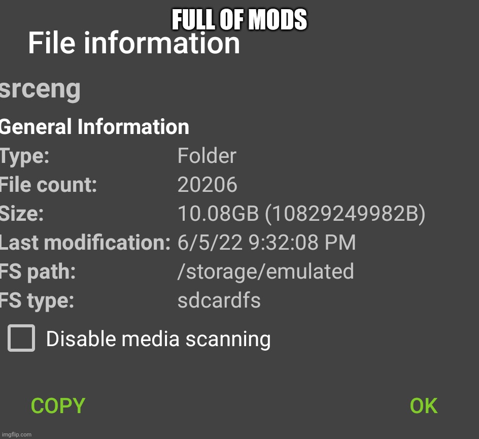 it taking half of my phone storage | FULL OF MODS | made w/ Imgflip meme maker