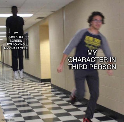 Sorry if someone already did this :p | MY COMPUTER SCREEN FOLLOWING MY CHARACTER; MY CHARACTER IN THIRD PERSON | image tagged in floating boy chasing running boy,video games,bruh moment,y u no | made w/ Imgflip meme maker