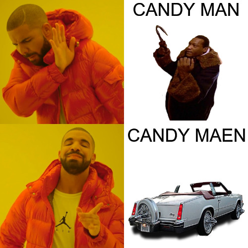 THE REAL REAL | CANDY MAN; CANDY MAEN | image tagged in memes,drake hotline bling | made w/ Imgflip meme maker