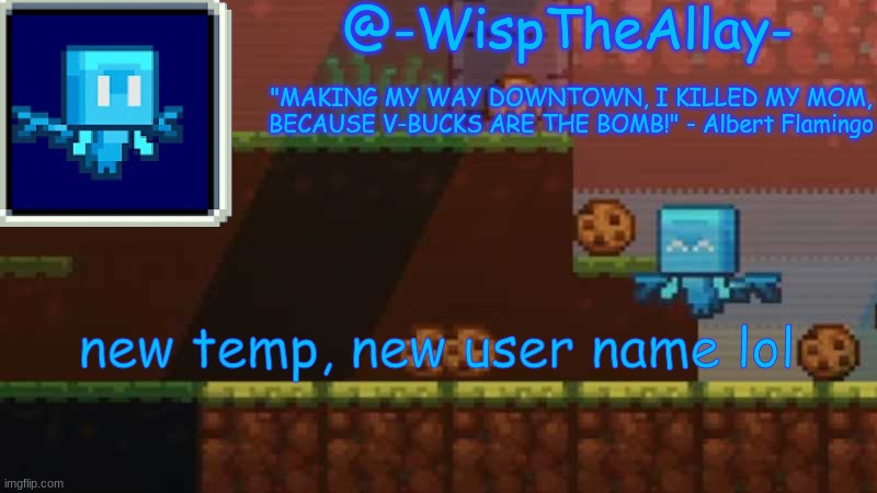 yes | new temp, new user name lol | image tagged in luna's -wisptheallay- temp | made w/ Imgflip meme maker