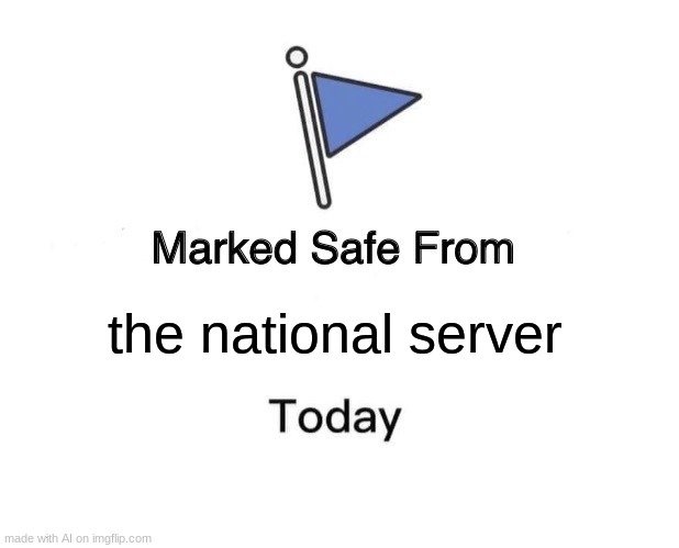 Marked Safe From | the national server | image tagged in memes,marked safe from,ai meme | made w/ Imgflip meme maker