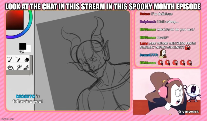 LOOK AT THE CHAT IN THIS STREAM IN THIS SPOOKY MONTH EPISODE | made w/ Imgflip meme maker