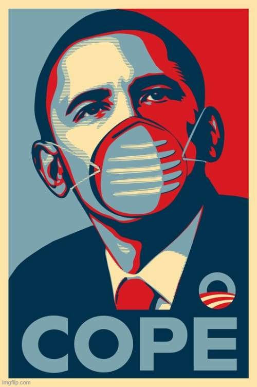 Pro-mask propaganda | image tagged in obama cope,pro mask propaganda,obama party,mask,hope,cope | made w/ Imgflip meme maker