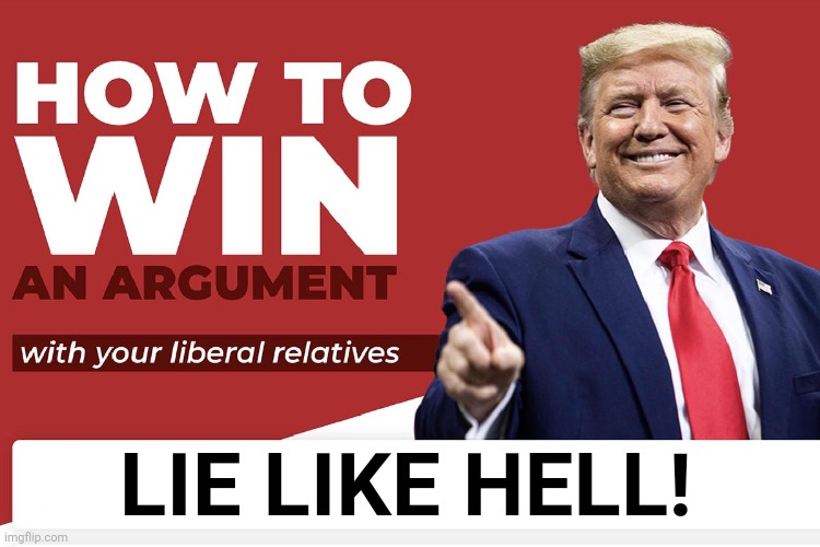 It's simple and foolproof! | LIE LIKE HELL! | image tagged in trump supporters,liars,traitors,fools,white supremacists,small hands | made w/ Imgflip meme maker