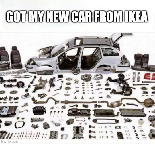 New car from Ikea | GOT MY NEW CAR FROM IKEA | image tagged in car,ikea | made w/ Imgflip meme maker
