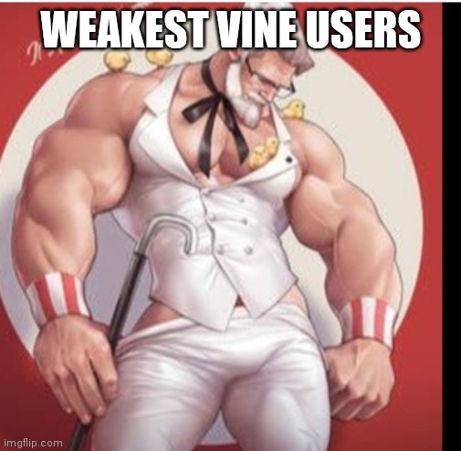 WEAKEST VINE USERS | made w/ Imgflip meme maker