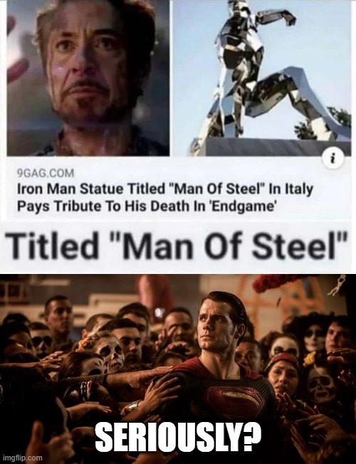 SuperIron Man | SERIOUSLY? | image tagged in superman,iron man | made w/ Imgflip meme maker