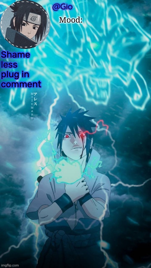 Sasuke | Shame less plug in comment | image tagged in sasuke | made w/ Imgflip meme maker
