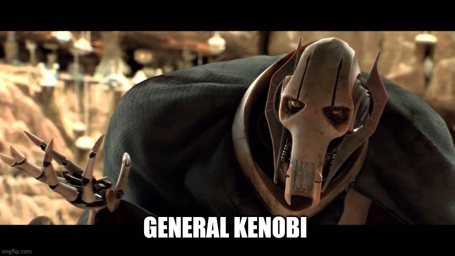 general kenobi | GENERAL KENOBI | image tagged in general kenobi | made w/ Imgflip meme maker