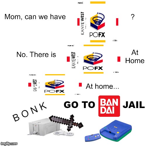 ban the dai | GO TO         JAIL; B O N K | image tagged in mom can we have,pc,nec | made w/ Imgflip meme maker