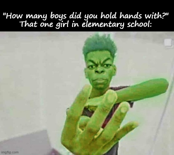 "How many boys did you hold hands with?" 
That one girl in elementary school: | image tagged in blank black,beast boy holding up 4 fingers | made w/ Imgflip meme maker